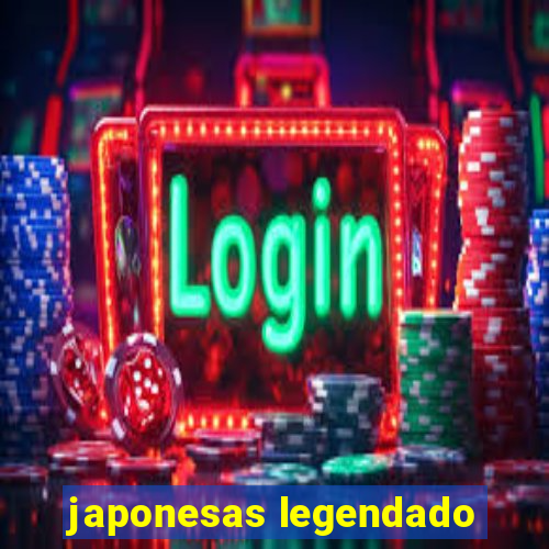 japonesas legendado